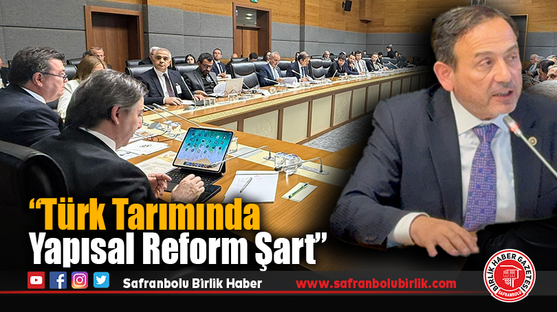 Keskinkılıç: “Türk Tarımında Yapısal Reform Şart”