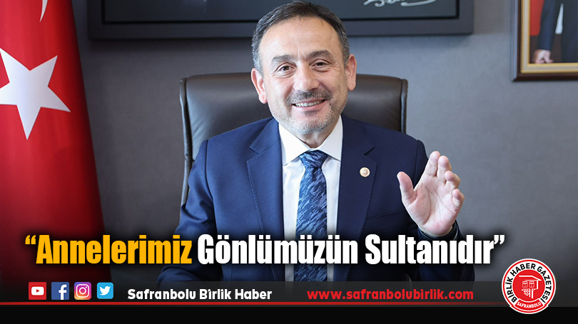 Keskinkılıç: “Annelerimiz Gönlümüzün Sultanıdır”