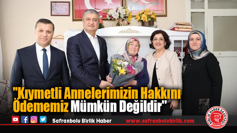 Yavuz : ”Kıymetli Annelerimizin Hakkını Ödememiz Mümkün Değildir”
