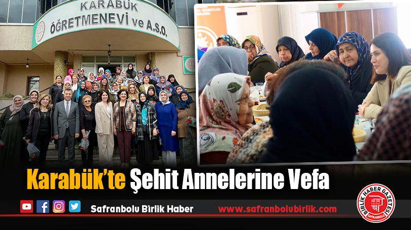 Karabük’te Şehit Annelerine Vefa