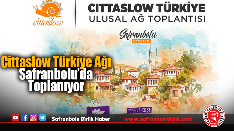 Cittaslow Türkiye Ağı Safranbolu’da Toplanıyor