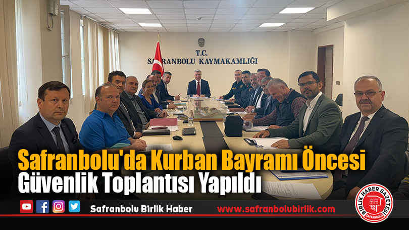 Safranbolu’da Kurban Bayramı Öncesi Güvenlik Toplantısı Yapıldı