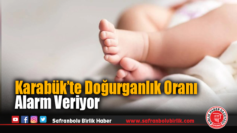 TÜİK Verileri: Karabük’te Doğurganlık Oranı Alarm Veriyor