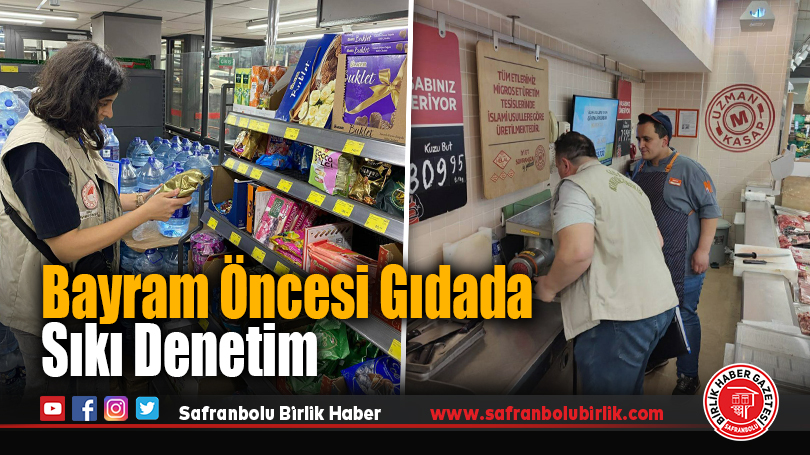 Bayram Öncesi Gıdada Sıkı Denetim