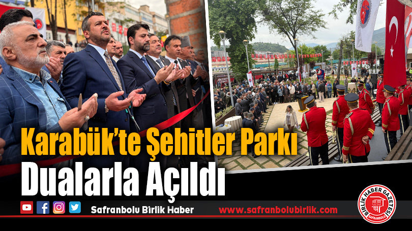 Karabük’te Şehitler Parkı Dualarla Açıldı
