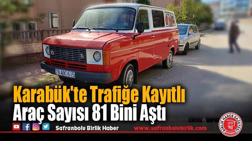 Karabük’te Trafiğe Kayıtlı Araç Sayısı 81 Bini Aştı