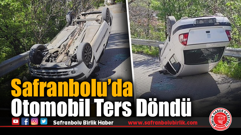 Safranbolu’da Otomobil Ters Döndü