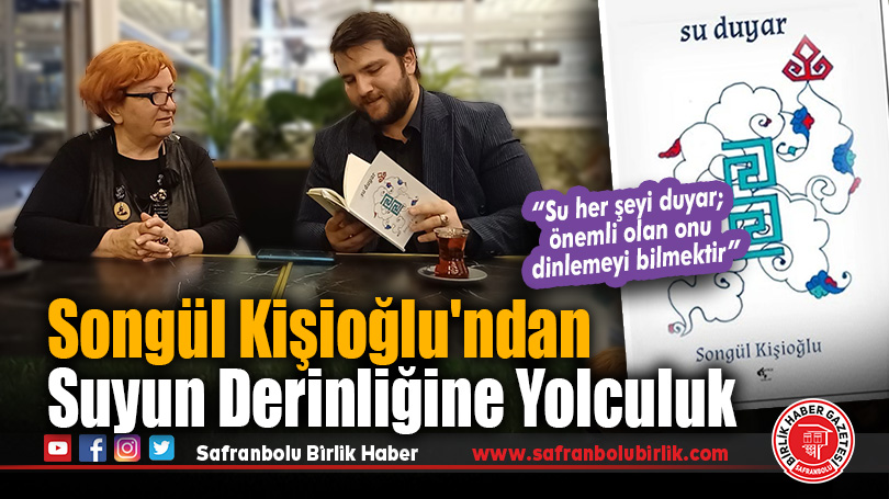 Songül Kişioğlu, Karabük’te “Su Duyar” Kitabını Yazma Serüvenini Konuştu