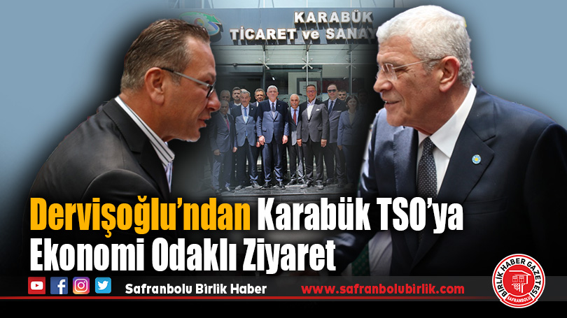 İYİ Parti Genel Başkanı Dervişoğlu’ndan Karabük TSO’ya Ziyaret