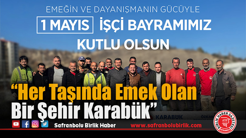 Başkan Özkan Çetinkaya, “Her Taşında Emek Olan Bir Şehir Karabük”