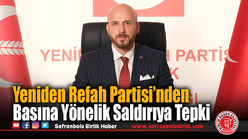 Yeniden Refah Partisi’nden Karabük’te Basına Saldırıya Sert Kınama