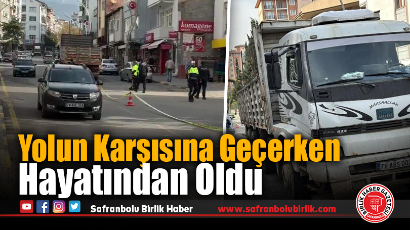 Karabük’te Kamyonun Çarptığı Genç Kız Hayatını Kaybetti
