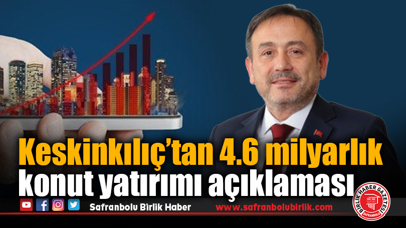 Keskinkılıç’tan 4.6 milyarlık konut yatırımı açıklaması