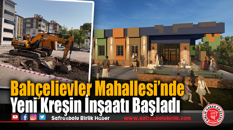 Bahçelievler Mahallesi’nde Yeni Kreşin İnşaatı Başladı