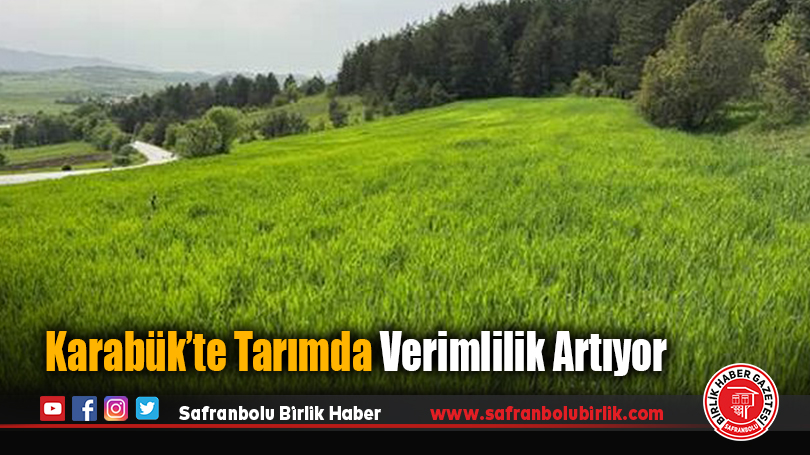 Karabük’te Tarımda Verimlilik Artıyor