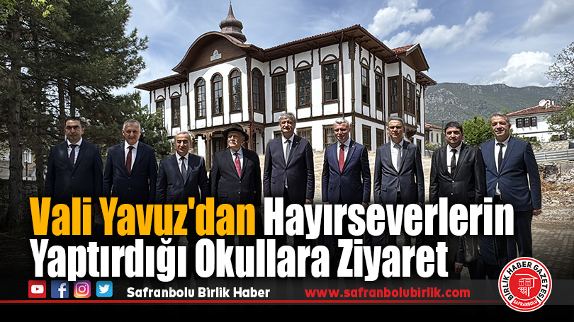 Vali Yavuz’dan Hayırseverlerin Yaptırdığı Okullara Ziyaret