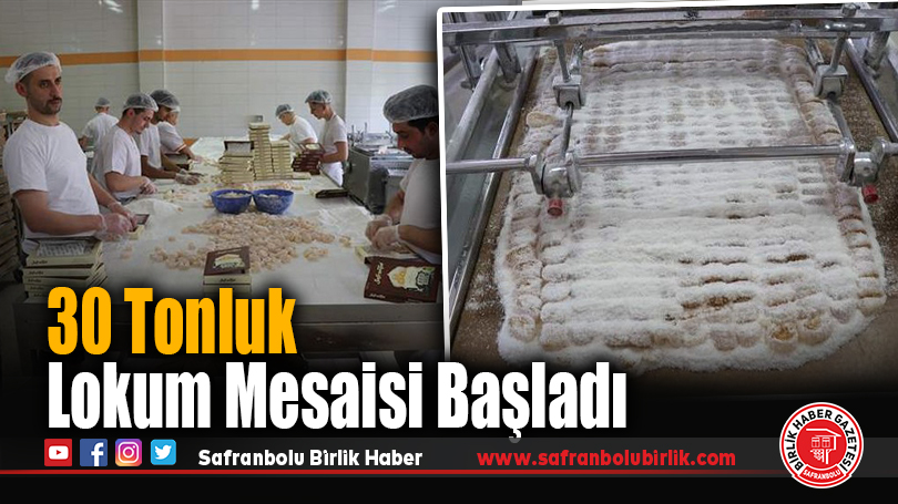 30 Tonluk Lokum Mesaisi Başladı