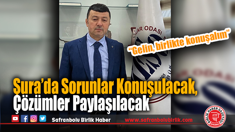 Şura’da Sorunlar Konuşulacak, Çözümler Paylaşılacak