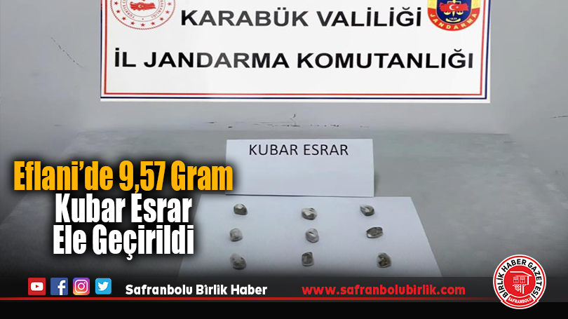 Eflani’de 9,57 Gram Kubar Esrar Ele Geçirildi