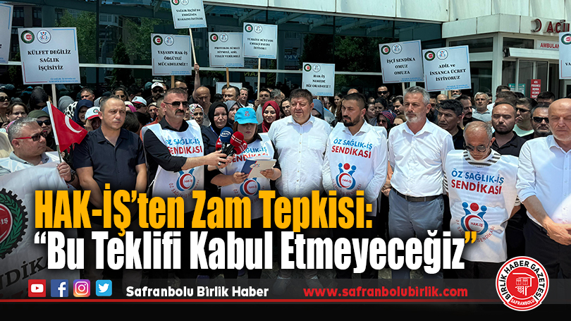 HAK-İŞ’ten Zam Tepkisi: “Bu Teklifi Kabul Etmeyeceğiz”