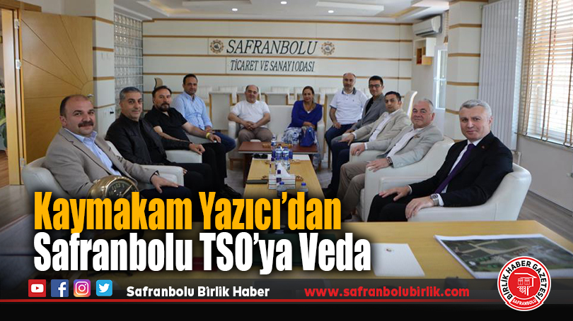 Kaymakam Yazıcı’dan Safranbolu TSO’ya Veda