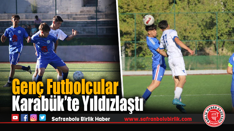 Genç Futbolcular Karabük’te Yıldızlaştı