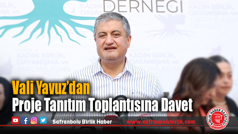 Vali Yavuz’dan Proje Tanıtım Toplantısına Davet