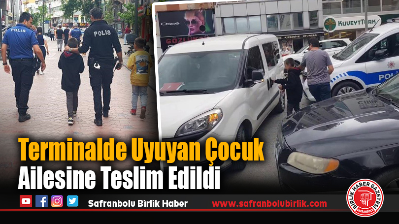 Terminalde Uyuyan Çocuk Ailesine Teslim Edildi