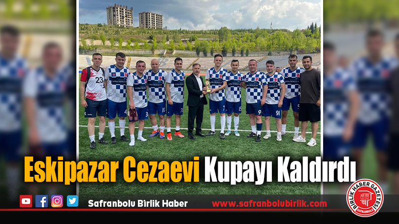 Eskipazar Cezaevi Kupayı Kaldırdı