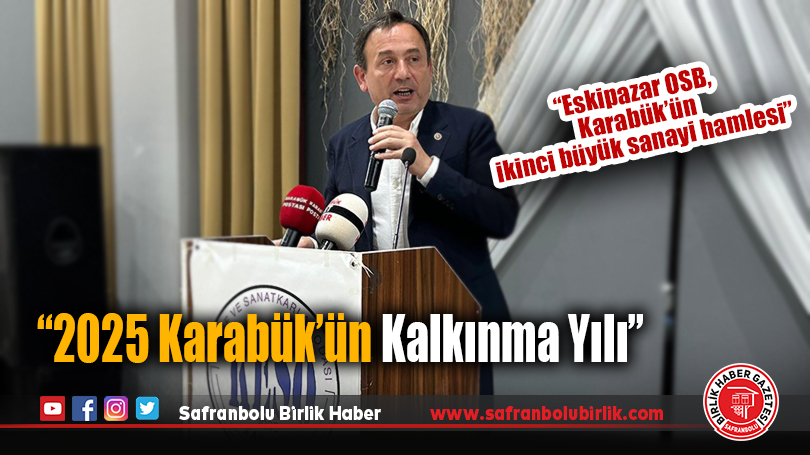 Keskinkılıç: “2025 Karabük’ün Kalkınma Yılı”