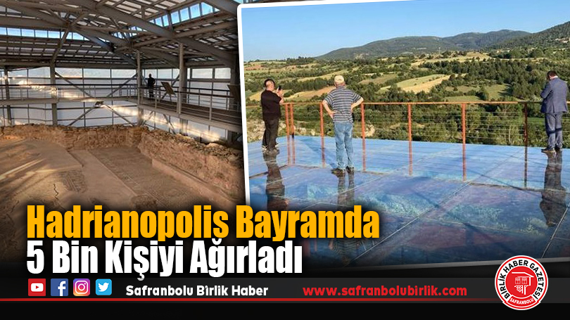 Hadrianopolis Bayramda 5 Bin Kişiyi Ağırladı