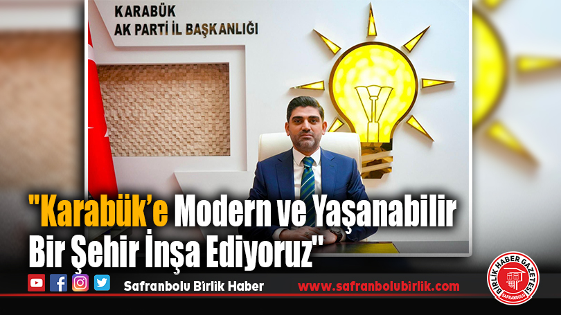 Ferhat Salt: ”Karabük’e Modern ve Yaşanabilir Bir Şehir İnşa Ediyoruz”