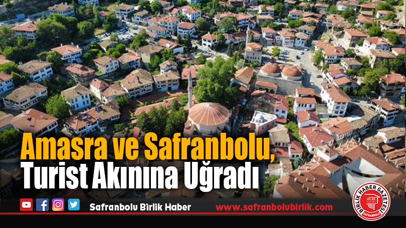 Amasra ve Safranbolu, Turist Akınına Uğradı