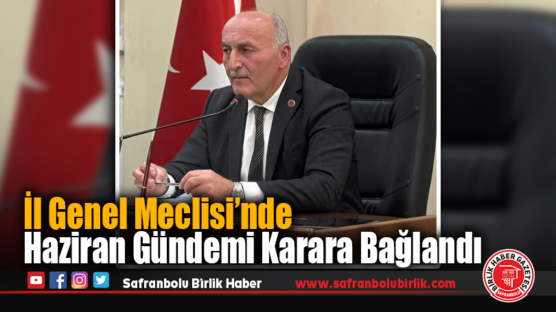 İl Genel Meclisi’nde Haziran Gündemi Karara Bağlandı