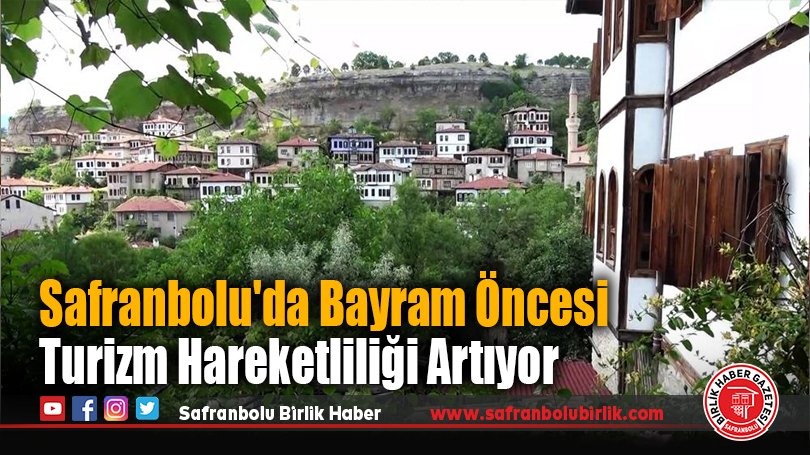 Safranbolu’da Bayram Öncesi Turizm Hareketliliği Artıyor