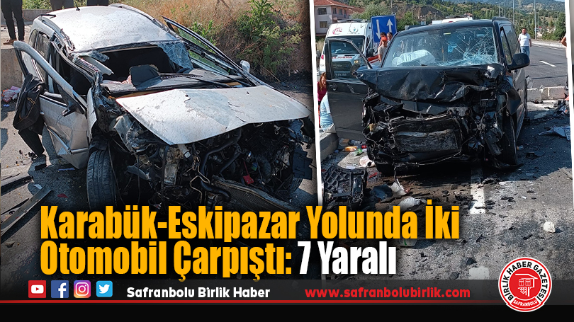 Karabük-Eskipazar Yolunda İki Otomobil Çarpıştı: 7 Yaralı