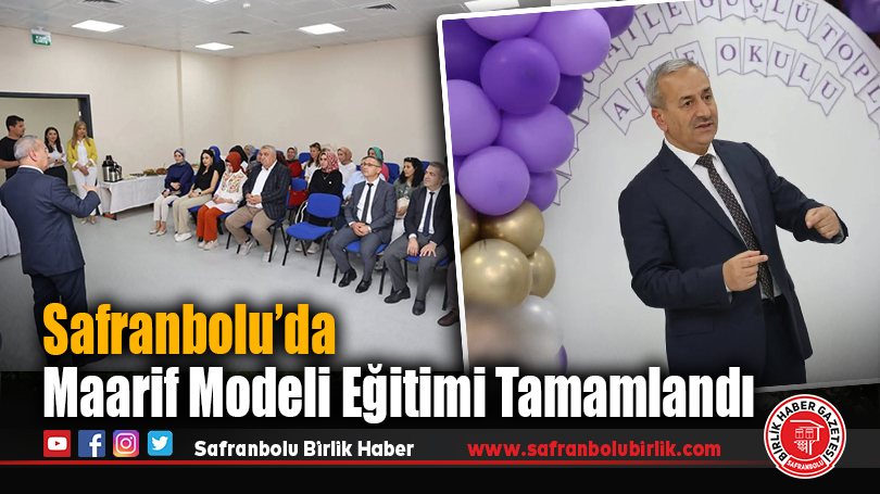 Safranbolu’da Maarif Modeli Eğitimi Tamamlandı