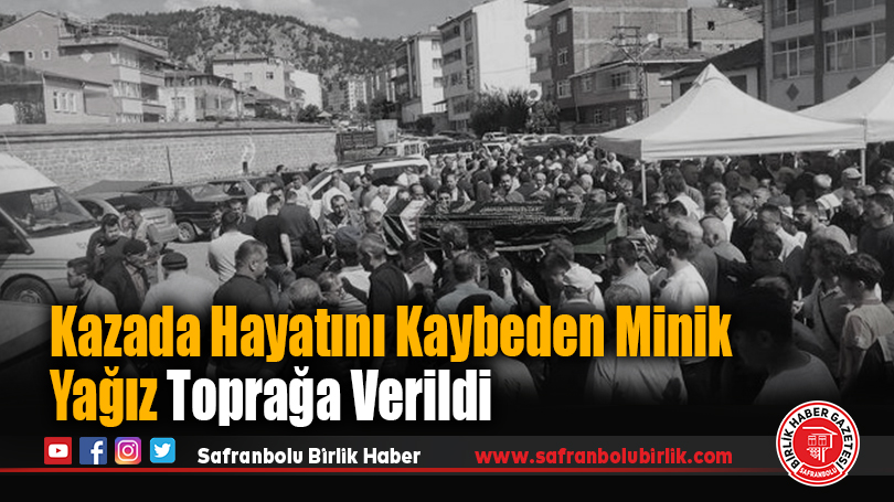 Kazada Hayatını Kaybeden Minik Yağız Toprağa Verildi