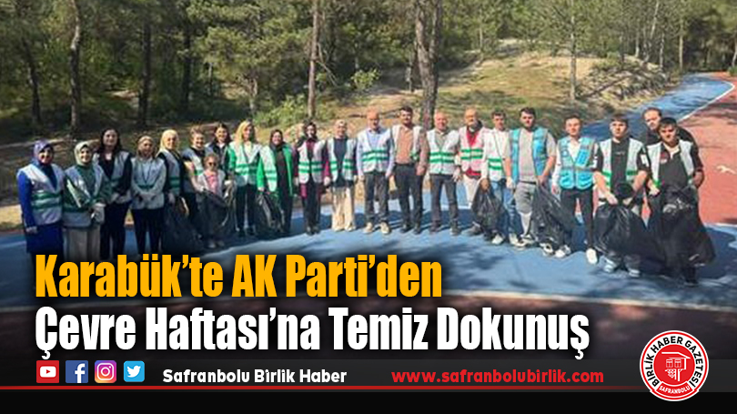 Karabük’te AK Parti’den Çevre Haftası’na Temiz Dokunuş