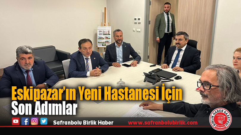 Eskipazar’ın Yeni Hastanesi İçin Son Adımlar