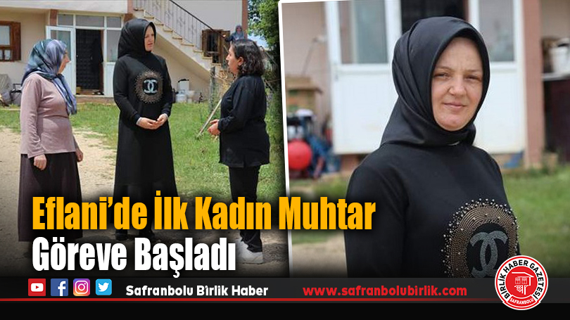 Eşinin Ardından Muhtarlığa Seçildi, Eflani’nin İlk Kadın Muhtarı Oldu