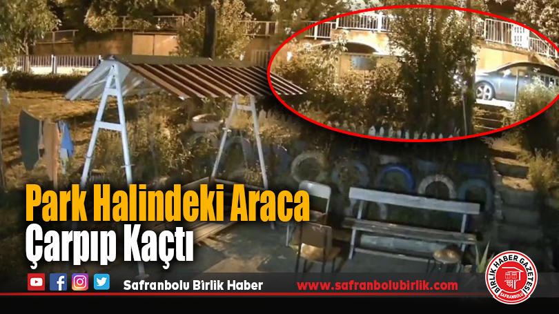 Park Halindeki Araca Çarpıp Kaçtı