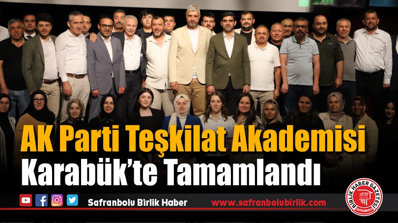 AK Parti Teşkilat Akademisi Karabük’te Tamamlandı