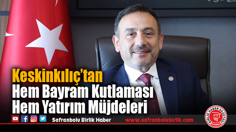 Milletvekili Keskinkılıç’tan Hem Bayram Kutlaması Hem Yatırım Müjdeleri