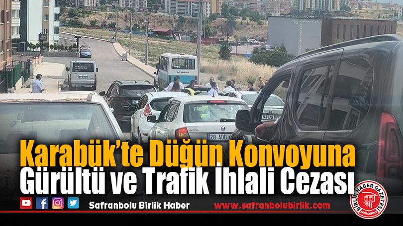 Karabük’te Düğün Konvoyuna Gürültü ve Trafik İhlali Cezası