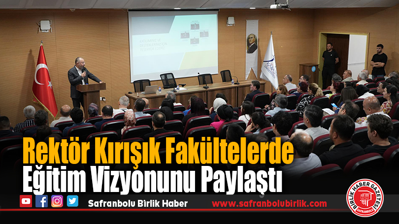 Rektör Kırışık Fakültelerde Eğitim Vizyonunu Paylaştı