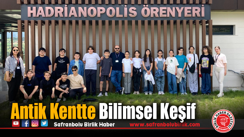 Bilim Merkezi Öğrencileri Hadrianapolis’te Tarihle Buluştu