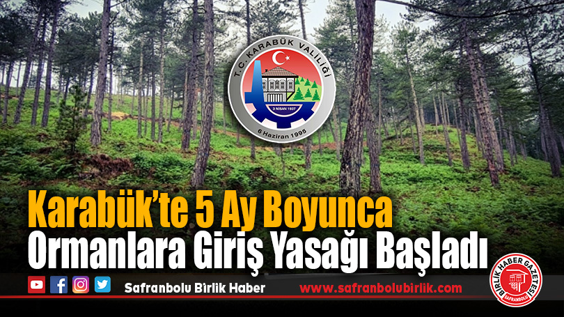 Karabük’te Ormanlara Giriş 2 Haziran-31 Ekim Arasında Yasaklandı