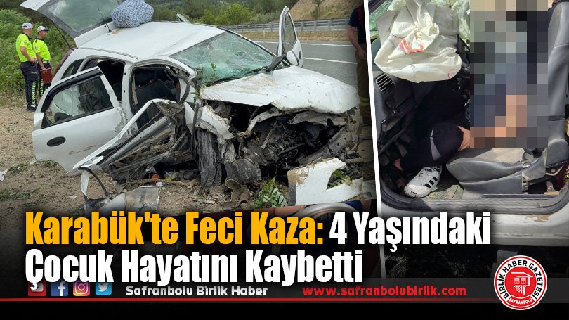 Safranbolu’da Feci Kaza: 4 Yaşındaki Çocuk Hayatını Kaybetti