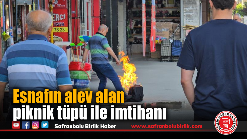Esnafın alev alan piknik tüpü ile imtihanı
